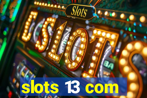 slots 13 com